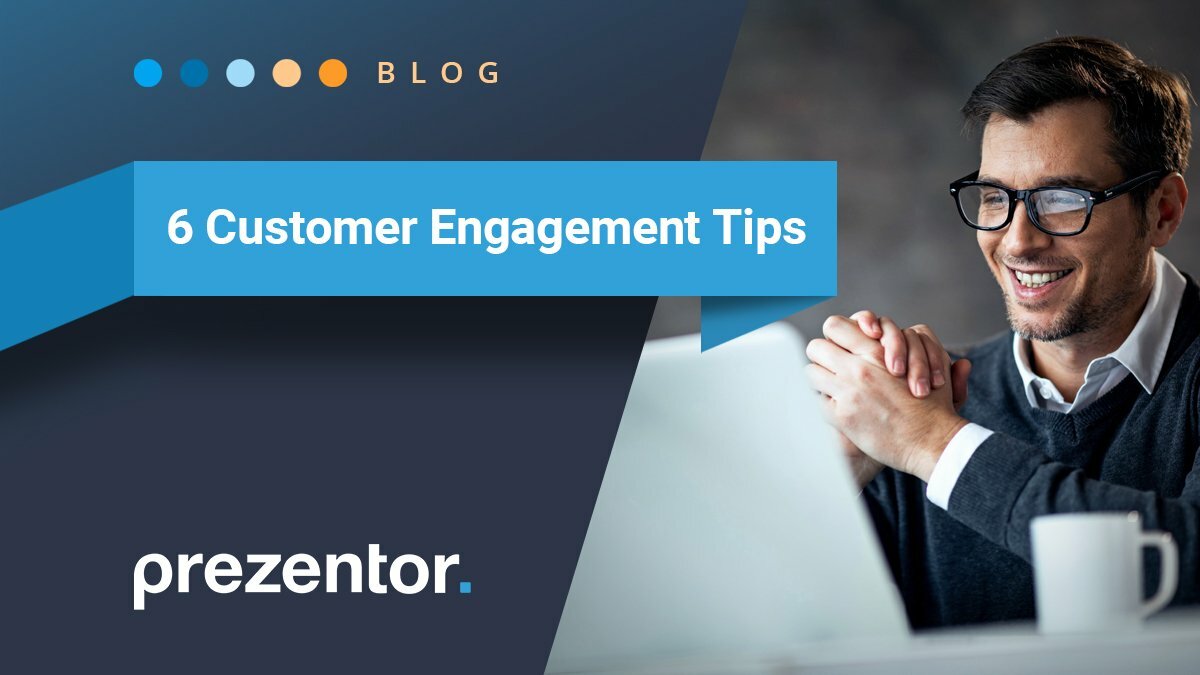 Improve Your Customer Engagement Strategy with These 6 Tips