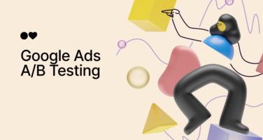 Google Ads A/B Testing: 7 Advanced Practices