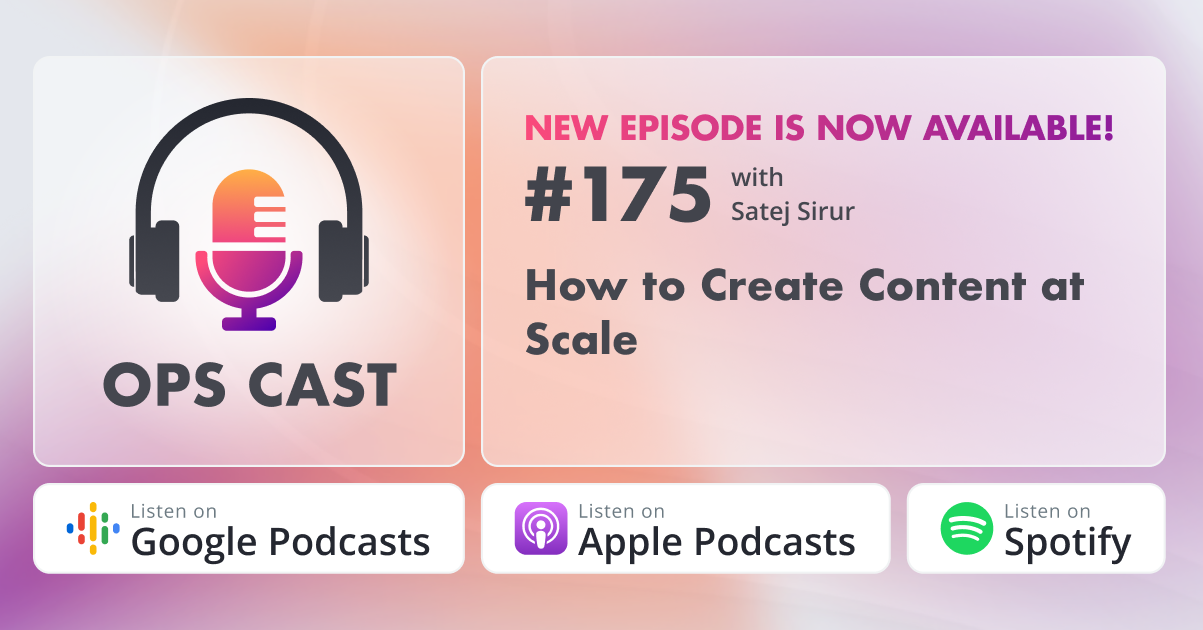 How to Create Content at Scale with Satej Sirur - Marketing Operations