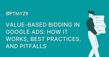 Value-Based Bidding In Google Ads: How It Works, Best Practices & Pitfalls