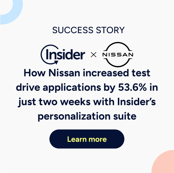 How Nissan increased test drive applications by 53.6% in just two weeks with Insider's personalization suite