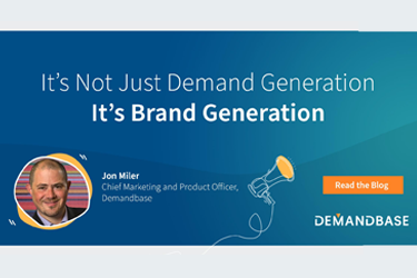 It's Not Just Demand Generation-It's Brand Generation