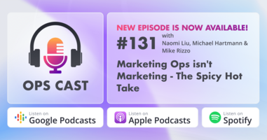 Marketing Ops isn't Marketing - The Spicy Hot Take with Naomi Liu, Michael Hartmann and Mike Rizzo - Marketing Operations