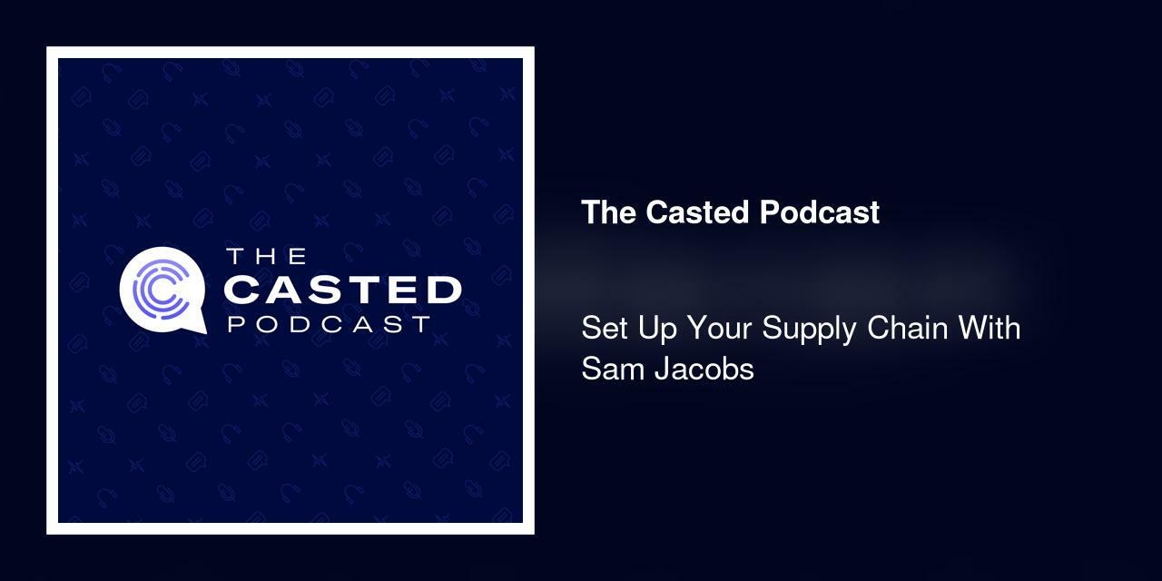 Set Up Your Supply Chain With Sam Jacobs