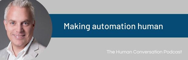 The Human Conversation Podcast: Making Automation Human