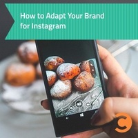 How to Adapt Your Brand for Instagram
