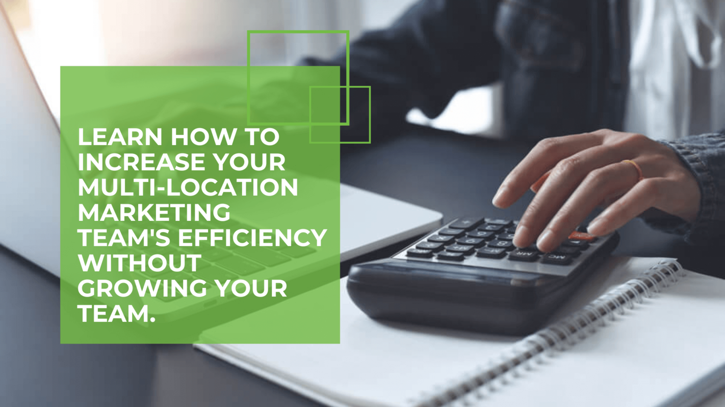 How to Triple the Size of Your Multi-Location Brand's Marketing Team Without Hiring Anyone
