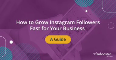 How to Grow Instagram Followers Fast for Your Business | A Guide