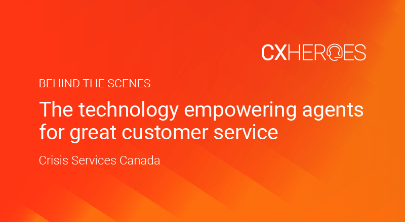 CX HERO – CRISIS SERVICES CANADA ENSURES NO CALL GOES UNANSWERED AND NO ONE WAITS ON HOLD