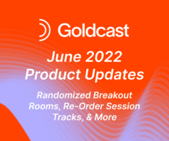 What's New with Goldcast? June 2022 Product Updates