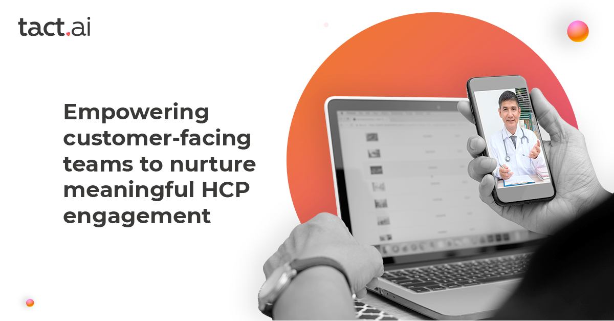 Empowering customer-facing teams to nurture meaningful HCP engagement