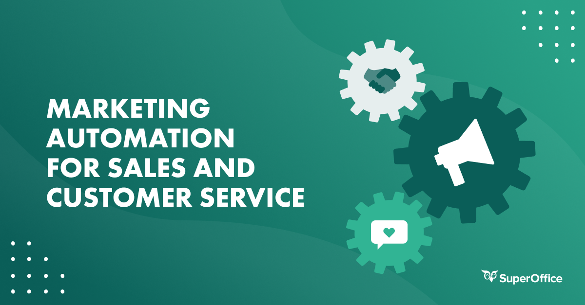 6 Ways to use Marketing Automation for Sales and Customer Service
