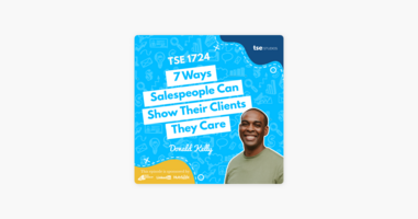 Donald Kelly | 7 Ways Salespeople Can Show Their Clients They Care