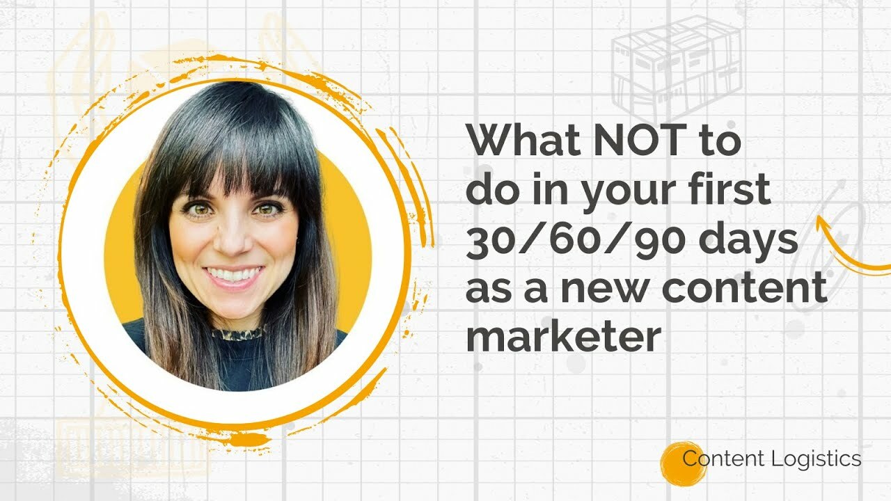 What NOT to do in your first 30/60/90 days as a New Content Marketer