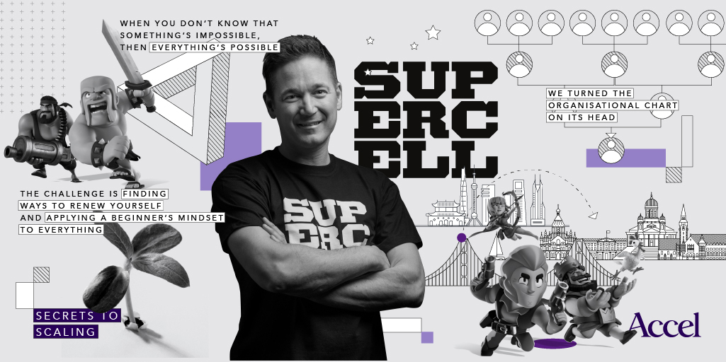 Accel - "The sooner you can define the culture and communicate it to people the better"- Supercell's Ilkka Paananen