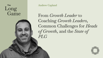 From Growth Leader to Coaching Growth Leaders, Common Challenges for Heads of Growth, and the State of PLG with Andrew Capland