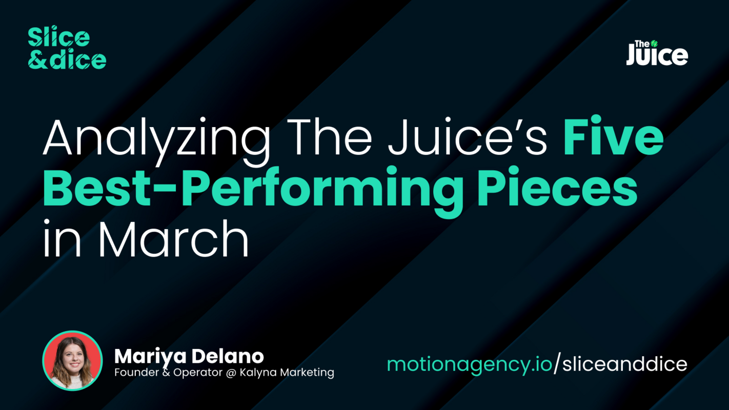 Analyzing The Juice's Five Best-Performing Pieces in March with Mariya Delano