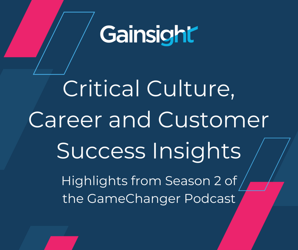 Critical Insights and Highlights from GameChangers Podcast | Gainsight
