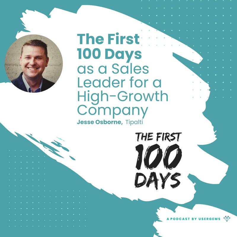 The First 100 Days as a Sales Leader for a High-Growth Company with Jesse Osborne