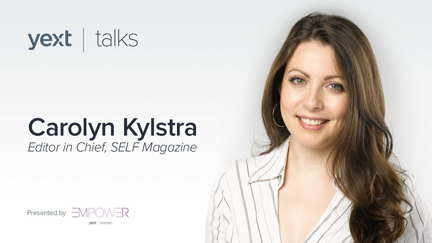 Yext Talks: Carolyn Kylstra, Editor-in-Chief, SELF Magazine