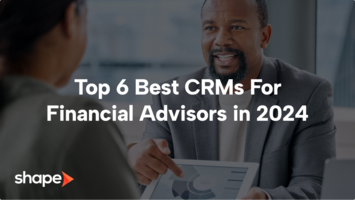 Top 6 Best CRMs For Financial Advisors in 2024