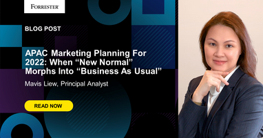 APAC Marketing Planning For 2022: When "New Normal" Morphs Into "Business As Usual"