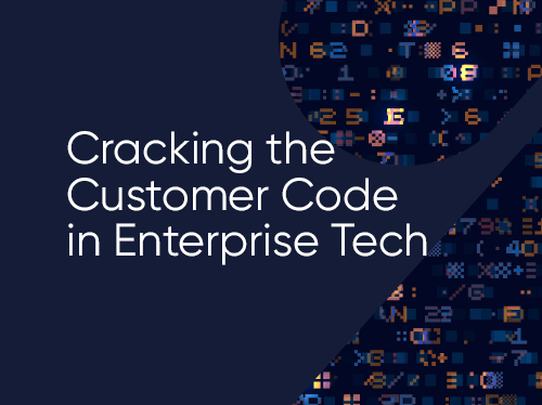Cracking the Customer Code in Enterprise Tech