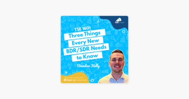 ‎The Sales Evangelist: Brendan Kelly | Three Things Every New BDR/SDR Needs to Know 