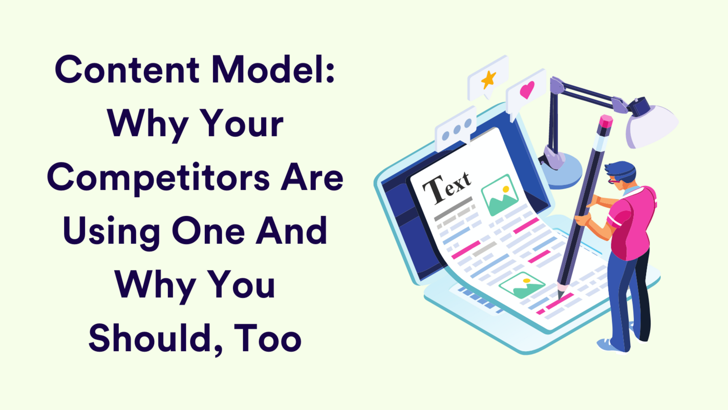 Content Model: Why Your Competitors Are Using One and Why You Should Too