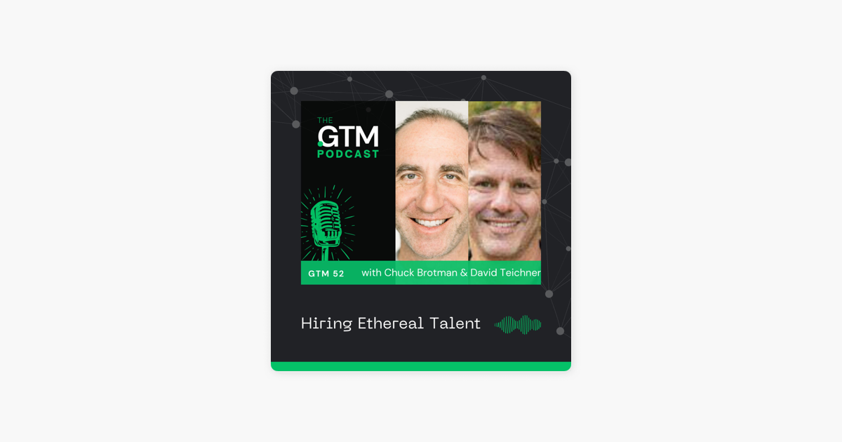 GTM 64: Hiring Ethereal Talent with Chuck Brotman and David Teichner
