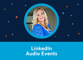 LinkedIn Audio Events: The Complete How-to Guide (Mary Fain Brandt)