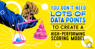 You Don't Need Lots of Data Points to Create a High-Performing Scoring Model
