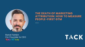 Overcoming Digital Attribution Challenges with Rand Fishkin