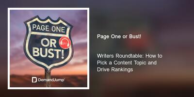 Writers Roundtable: How to Pick a Content Topic and Drive Rankings