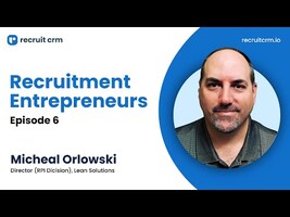 Recruitment Entrepreneurs - Episode 6 - ft. Micheal Orlowski