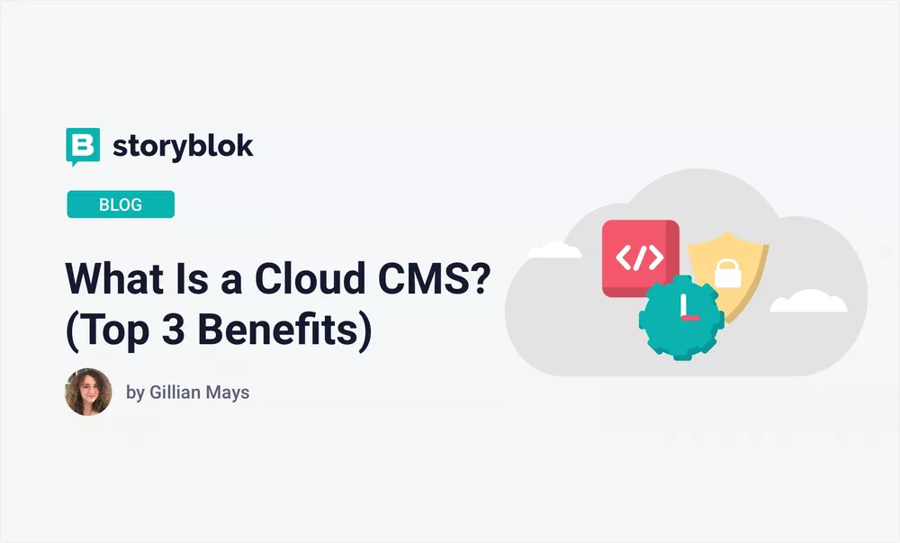 What Is a Cloud CMS? (Top 3 Benefits)