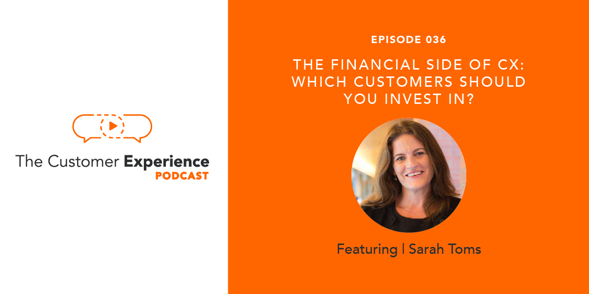 The Financial Side of CX: Which Customers Should You Invest In?