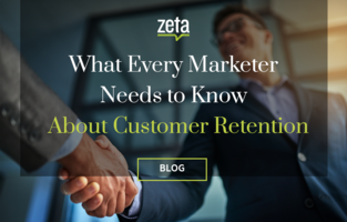 Zeta | What Every Marketer Needs to Know About Customer Retention