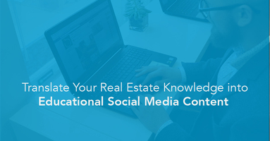Translate Your Real Estate Knowledge Into Educational Social Media Content