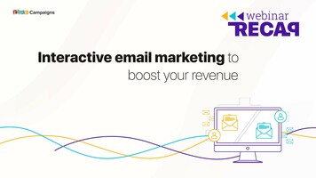 Webinar Recap: Interactive email marketing to boost your revenue