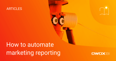 How to automate marketing reporting | OWOX BI