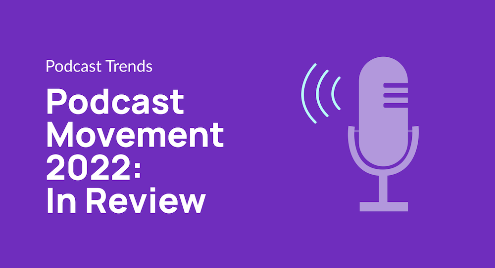 Podcast Movement 2022: In Review
