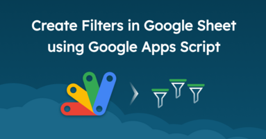 Create Filters in Google Sheet using Google Apps Script