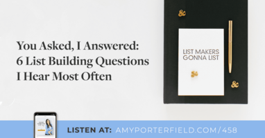 #458: You Asked, I Answered: 6 List Building Questions I Hear Most Often - Amy Porterfield | Online Marketing Expert