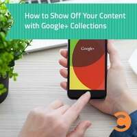 How to Show Off Your Content with Google Plus Collections