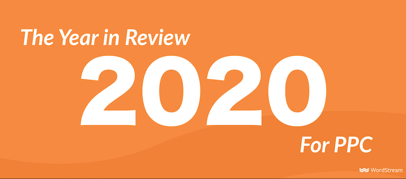 2020: The Year in Review for PPC