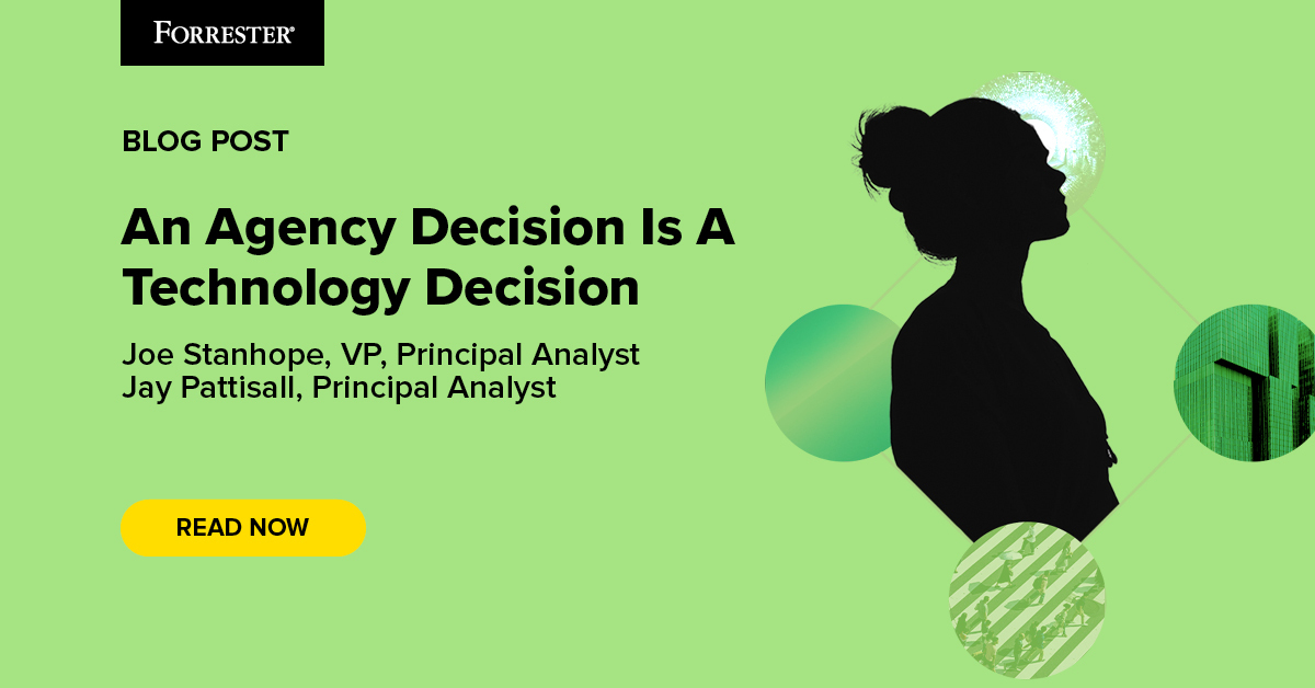 An Agency Decision Is A Technology Decision