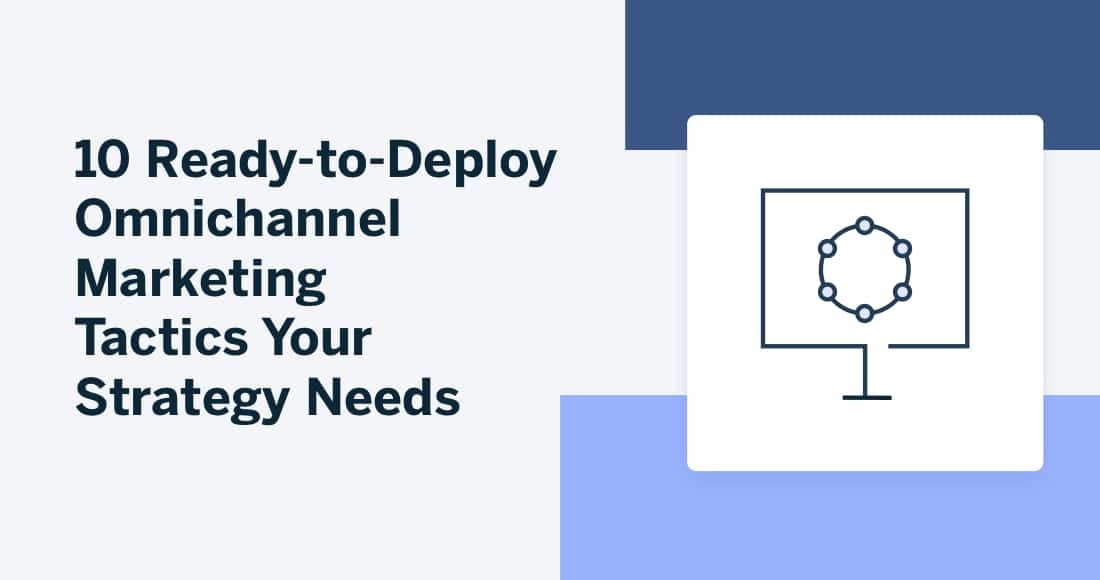 10 Ready-to-Deploy Omnichannel Marketing Tactics Your Strategy Needs