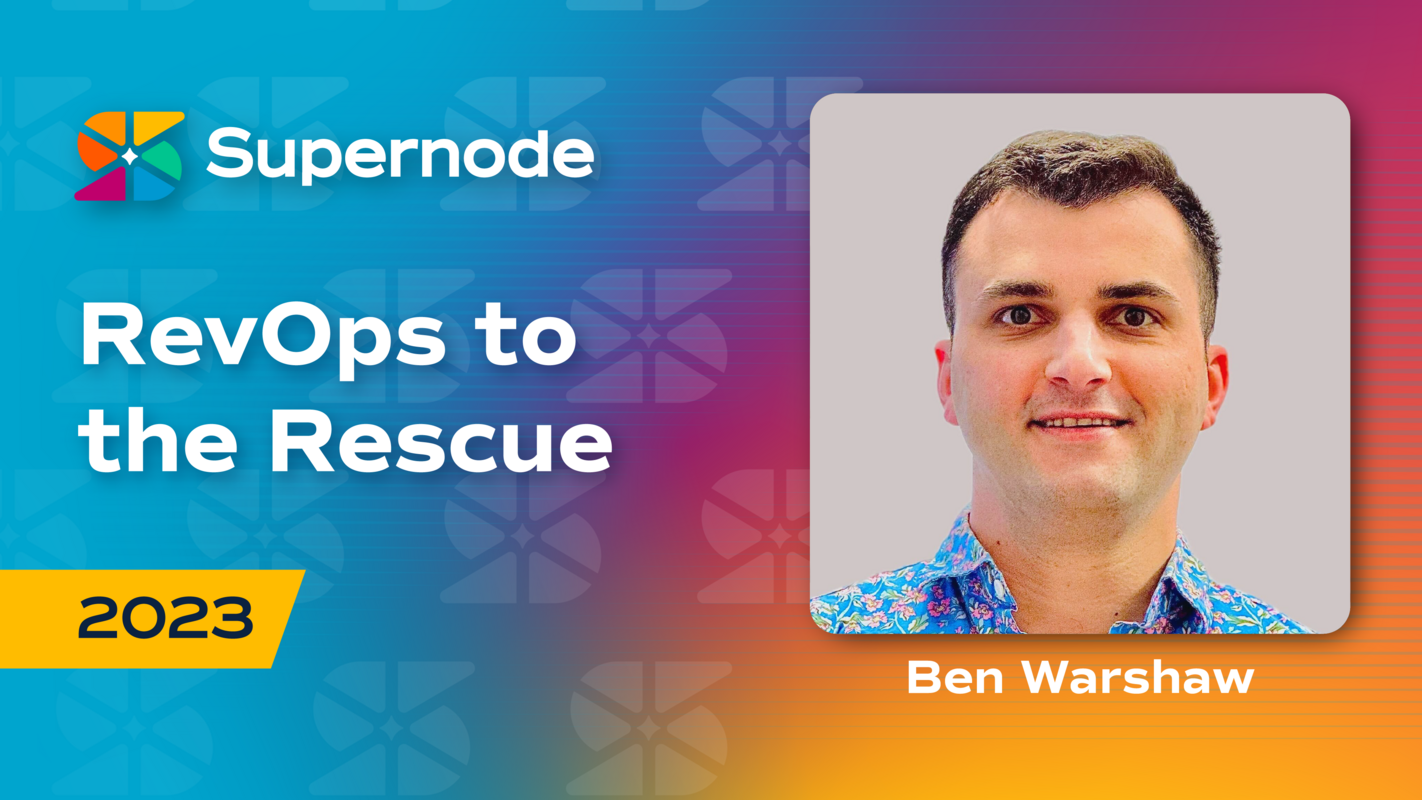 Ben Warshaw: RevOps to the Rescue: The Secret Ingredient to Scaling Your ELG Motion | Supernode 2023