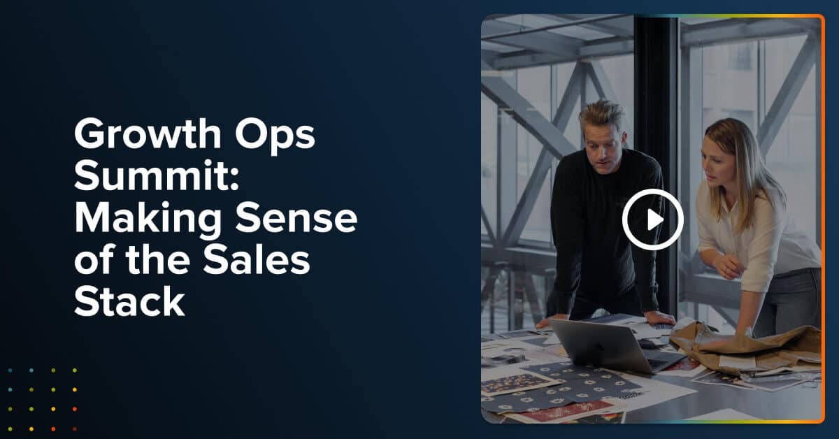 Growth Ops Summit: Making Sense of the Sales Stack